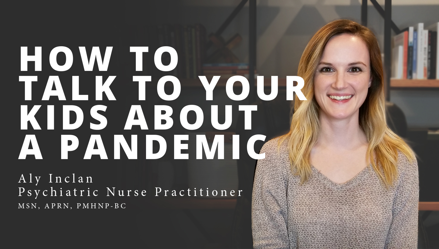 How To Discuss A Pandemic With Your Children